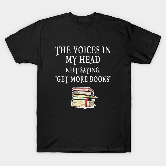 The voices in my head keep get more books T-Shirt by teesumi